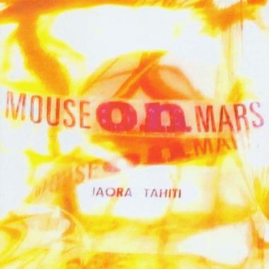 Mouse On Mars -  Iaora Tahiti